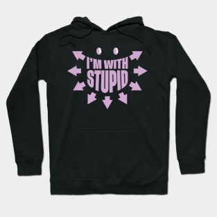 I'm with stupid Hoodie